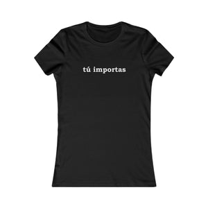 Tú Importas | Women's Tee