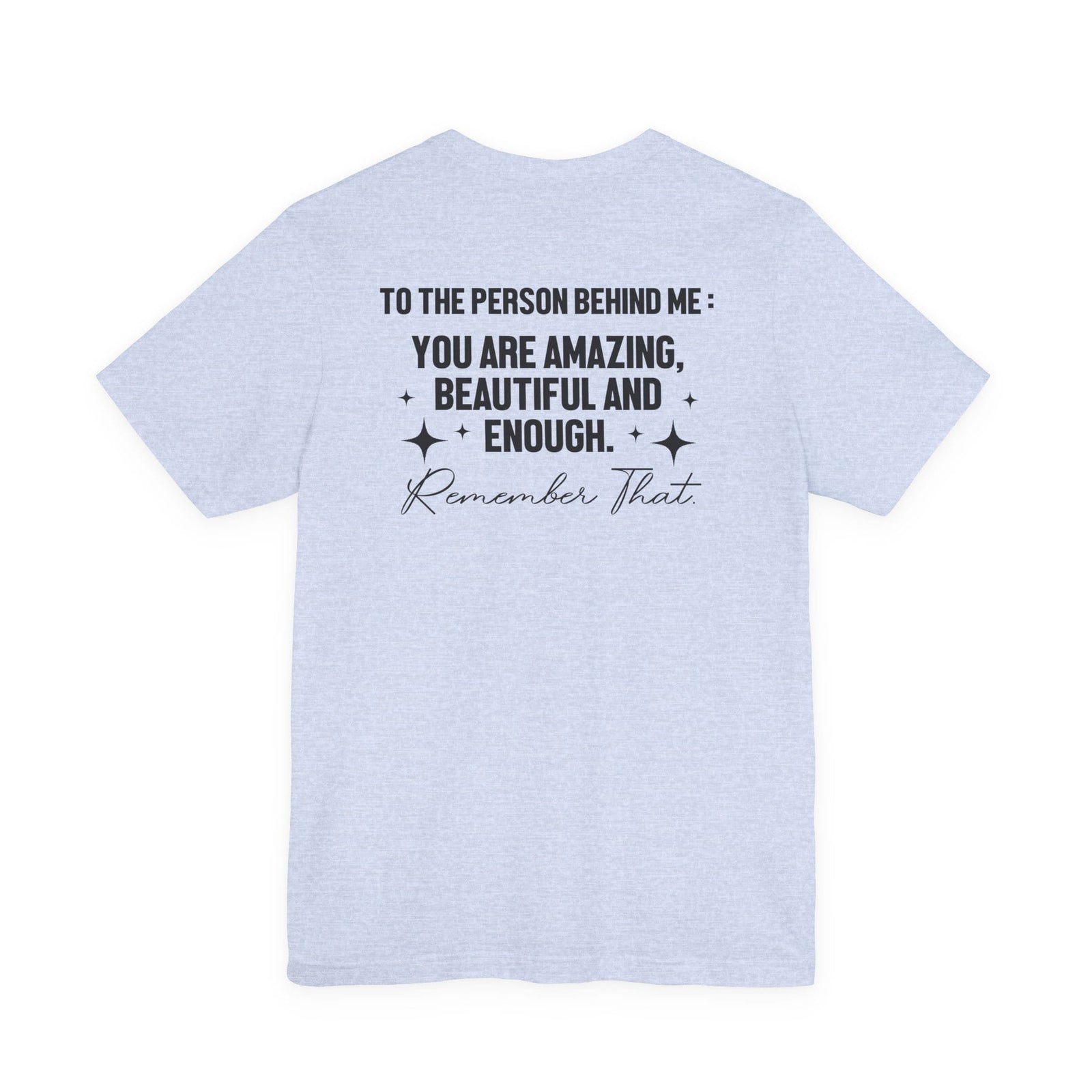 You Matter | To The Person Behind Me t-shirt - Zenfull Heart self love and healing affirmation apparel