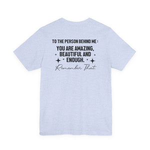 You Matter | To The Person Behind Me t-shirt - Zenfull Heart self love and healing affirmation apparel
