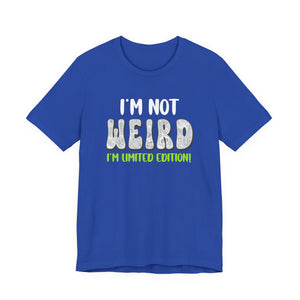 I'm Not Weird I'm Limited Edition! t-shirt - Zenfull Heart self love and healing affirmation apparel