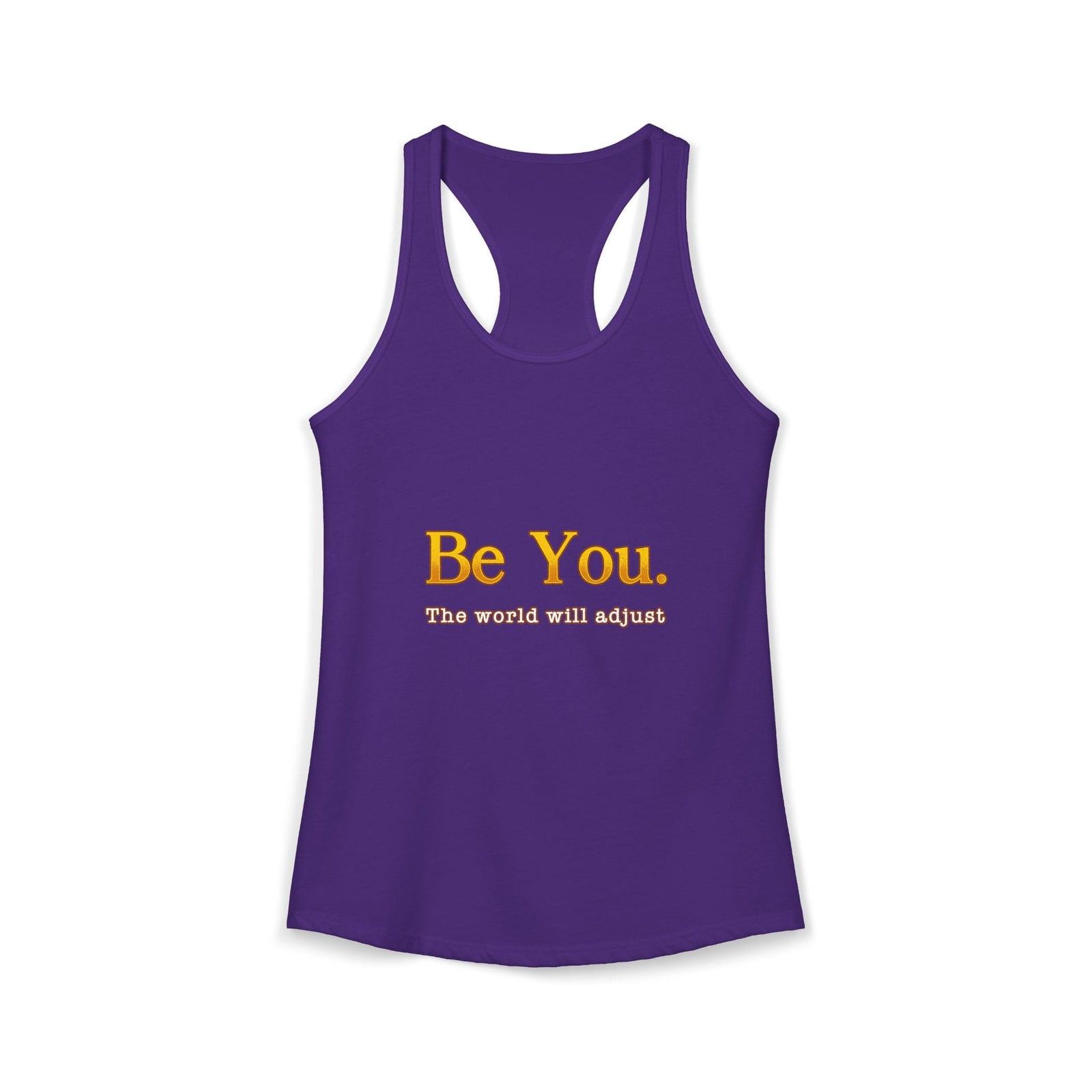 Be You The World Will Adjust | Racerback Tank
