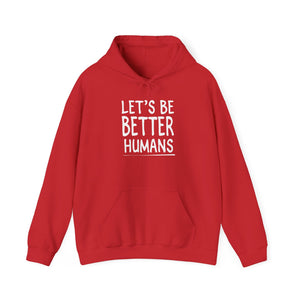 Let's Be Better Humans hoodie - Zenfull Heart self love and healing affirmation apparel