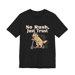 No Rush, Just Trust | Dog t-shirt - Zenfull Heart self love and healing affirmation apparel