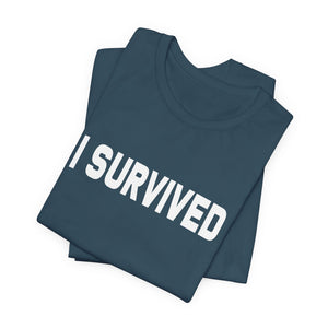 I Survived | Deluxe Tee