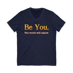 Be You The World Will Adjust | V-Neck