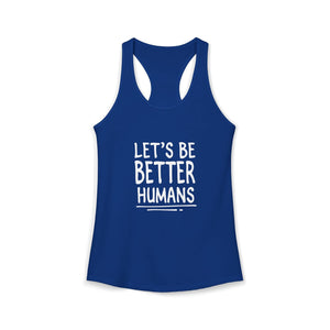 Let's Be Better Humans | Racerback Tank