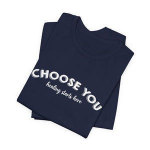 Choose You | Deluxe Tee