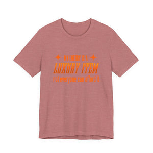My Energy Is A Luxury Item | Deluxe Tee