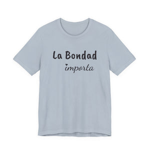 La Bondad Importa | Deluxe Tee