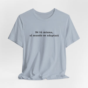 Sé Tú Misma, El Mundo Se Adaptará | Deluxe Tee