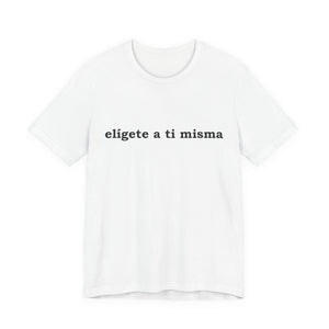 Elígete A Ti Misma | Deluxe Tee