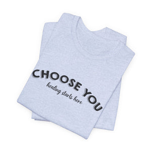 Choose You t-shirt - Zenfull Heart self love and healing affirmation apparel