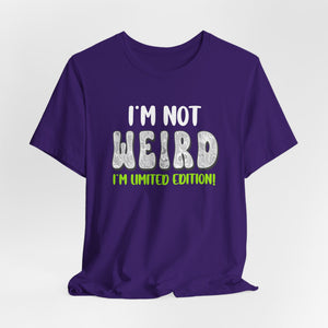 I'm Not Weird I'm Limited Edition! t-shirt - Zenfull Heart self love and healing affirmation apparel