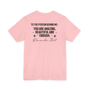 You Matter | To The Person Behind Me t-shirt - Zenfull Heart self love and healing affirmation apparel