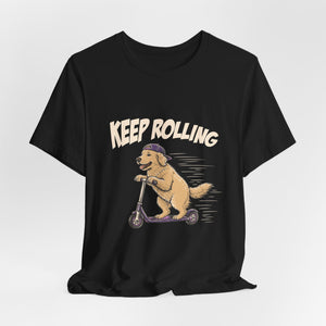 Keep Rolling | Dog | Deluxe Tee