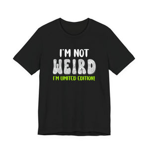 I'm Not Weird I'm Limited Edition! t-shirt - Zenfull Heart self love and healing affirmation apparel