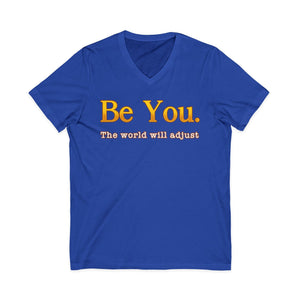 Be You The World Will Adjust | V-Neck
