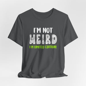 I'm Not Weird I'm Limited Edition! t-shirt - Zenfull Heart self love and healing affirmation apparel