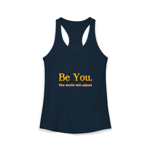Be You The World Will Adjust | Racerback Tank