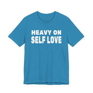 Heavy On Self Love t-shirt - Zenfull Heart self love and healing affirmation apparel