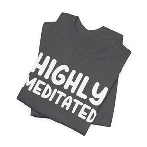 Copy of Highly Meditated | Deluxe Tee