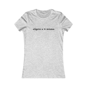Elígete A Ti Misma | Women's Tee