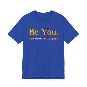 Be You The World Will Adjust t-shirt - Zenfull Heart self love and healing affirmation apparel