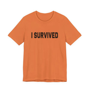 I Survived | Deluxe Tee