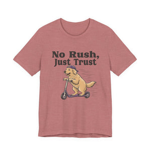 No Rush, Just Trust | Dog | Deluxe Tee