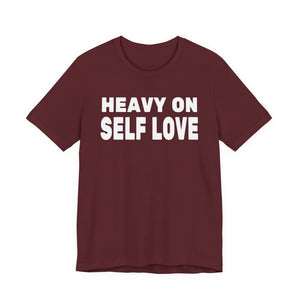 Heavy On Self Love t-shirt - Zenfull Heart self love and healing affirmation apparel