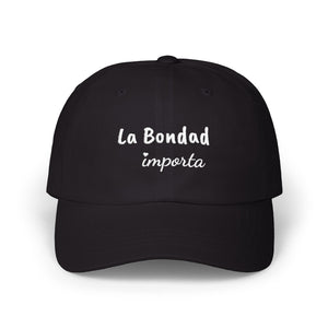 La Bondad Importa | Embroidered Dad Hat
