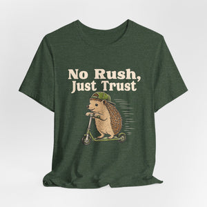 No Rush, Just Trust | Hedgehog | Deluxe Tee