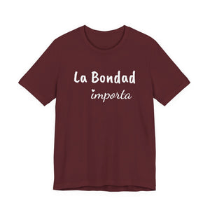 La Bondad Importa | Deluxe Tee