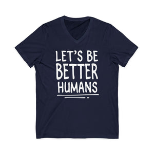 Let's Be Better Humans | V-Neck