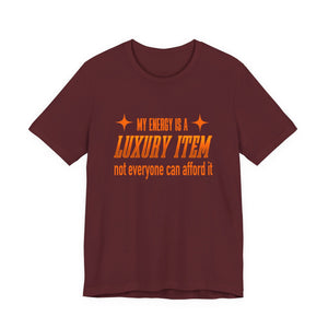 My Energy Is A Luxury Item t-shirt - Zenfull Heart self love and healing affirmation apparel
