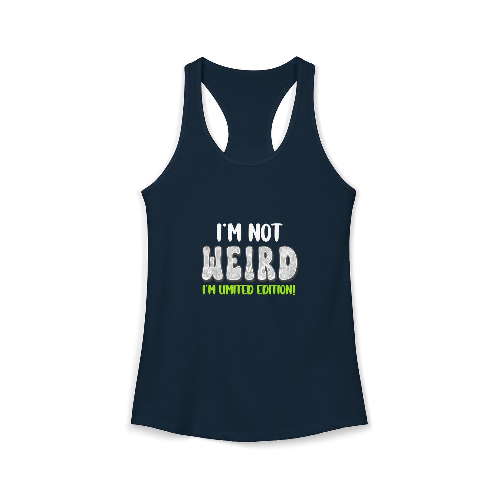 I'm Not Weird I'm Limited Edition | Racerback Tank