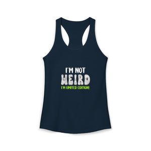 I'm Not Weird I'm Limited Edition funny affirmation racerback tank