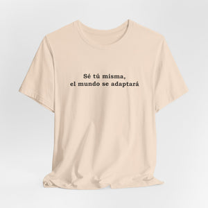 Sé Tú Misma, El Mundo Se Adaptará | Deluxe Tee