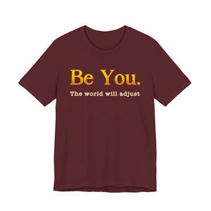Be You The World Will Adjust t-shirt - Zenfull Heart self love and healing affirmation apparel