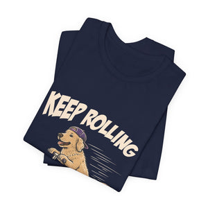Keep Rolling | Dog | Deluxe Tee