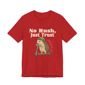 No Rush, Just Trust | Hedgehog | Deluxe Tee