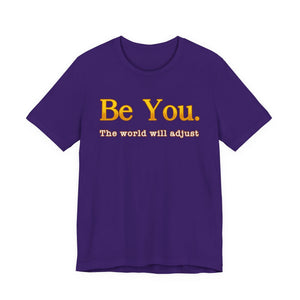 Be You The World Will Adjust t-shirt - Zenfull Heart self love and healing affirmation apparel