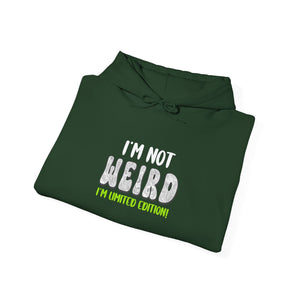 I'm Not Weird I'm Limited Edition! | Hoodie