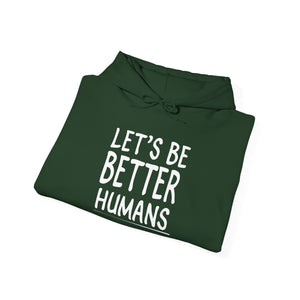 Let's Be Better Humans hoodie - Zenfull Heart self love and healing affirmation apparel