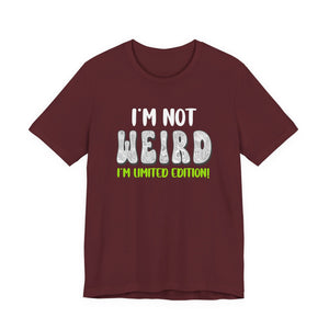 I'm Not Weird I'm Limited Edition! t-shirt - Zenfull Heart self love and healing affirmation apparel