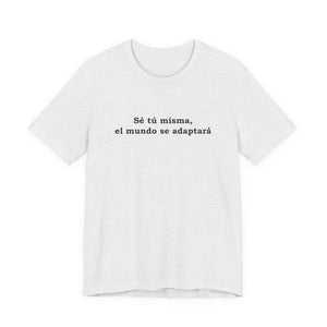 Sé Tú Misma, El Mundo Se Adaptará | Deluxe Tee
