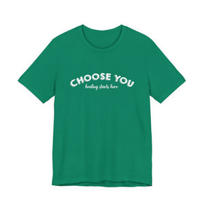 Choose You t-shirt - Zenfull Heart self love and healing affirmation apparel