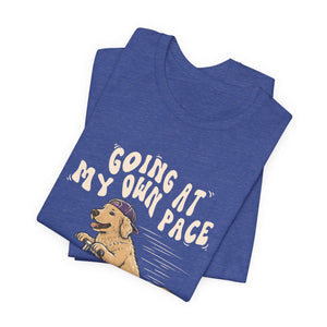 Going At My Own Pace | Dog | Deluxe Tee