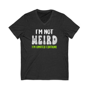 I'm Not Weird I'm Limited Edition | V-Neck