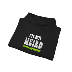 I'm Not Weird I'm Limited Edition! | Hoodie